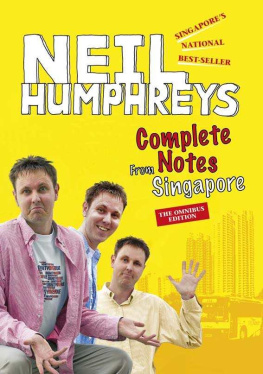 Neil Humphreys Complete Notes from Singapore : All-in-one collection of Neil Humphreys’ Best-selling trilogy, Singapore