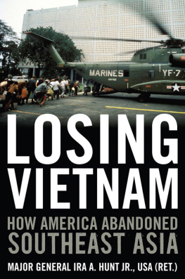 Ira Augustus Hunt Losing Vietnam : how America abandoned Southeast Asia