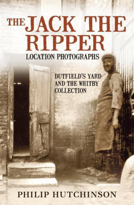Hutchinson - The Jack the Ripper location photographs : Dutfield’s Yard and the Whitby Collection