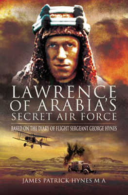 James Patrick Hynes Lawrence of Arabia’s secret air force : based on the diary of Flight Sergeant George Hynes