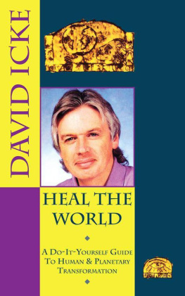 Icke - 1993: Heal the World. David Icke’s Do-It-Yourself Guide to Human & Planetary Transformation