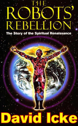 Icke - The robots’ rebellion : the story of the spiritual renaissance