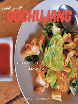 Naomi Imatome-Yun Cooking with Gochujang: Asias Original Hot Sauce