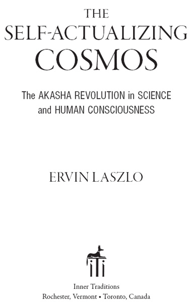 The self-actualizing cosmos the Akasha revolution in science and human consciousness - image 1