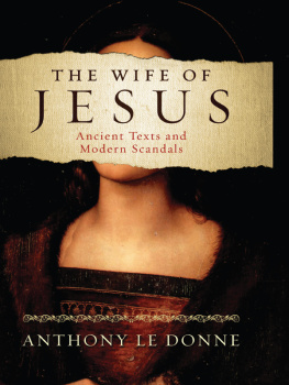 Jesus Christ Jesus Christ. - The wife of Jesus : ancient texts and modern scandals