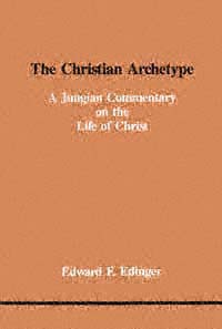 title The Christian Archetype A Jungian Commentary On the Life of Christ - photo 1