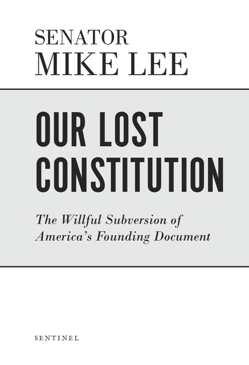 Our lost Constitution the willful subversion of Americas founding document - image 1