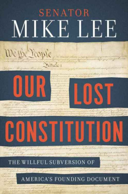 Lee Our lost Constitution : the willful subversion of Americas founding document