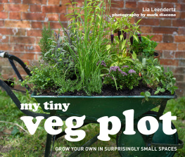 Leendertz - My Tiny Veg Plot: Grow Your Own in Surprisingly Small Places