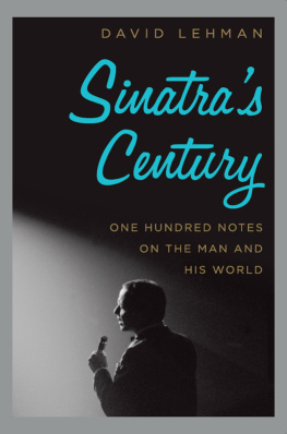 Lehman David - Sinatras century : one hundred notes on the man and his world