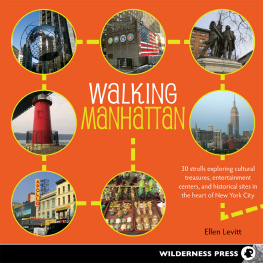 Ellen Levitt - Walking Manhattan : 30 strolls exploring cultural treasures, entertainment centers, and historical sites in the heart of New York City