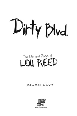 Aidan Levy - Dirty Blvd. : the life and music of Lou Reed