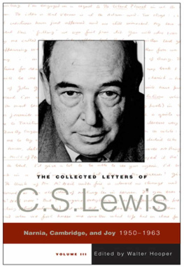 Lewis C S The Collected Letters of C. S. Lewis, Volume lll: Narnia, Cambridge, and Joy 1950-1963