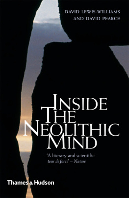 James David Lewis-Williams Inside the neolithic mind : consciousness, cosmos and the realm of the gods