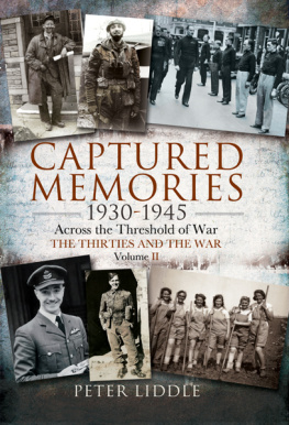 Liddle - Captured memories, 1930-1945 : across the threshold of war, the thirties and the war