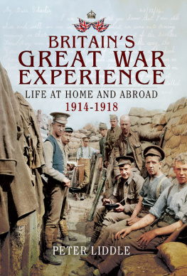 Liddle - Britons Experience the Great War: Life at Home and Abroad 1914-1918