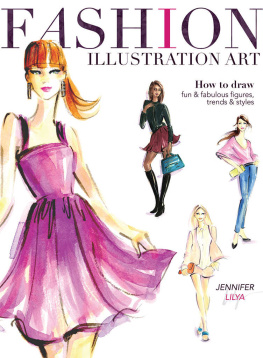 Jennifer Lilya - Fashion Illustration Art: How to Draw Fun & Fabulous Figures, Trends and Styles