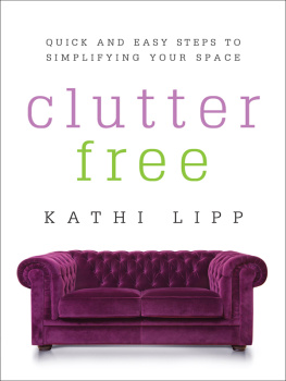 Lipp Clutter Free: Quick and Easy Steps to Simplifying Your Space