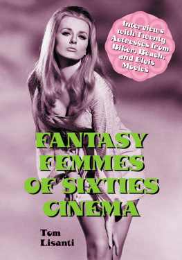 Tom Lisanti - Fantasy femmes of sixties cinema : interviews with 20 actresses from biker, beach, and Elvis movies