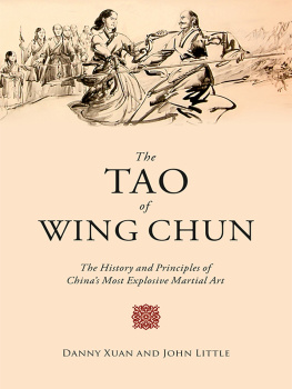 John Little - The Tao of Wing Chun : the history and principles of Chinas most explosive martial art