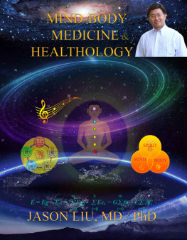 Liu - Mind-Body Medicine & Healthology: Body-Mind-Spirit Science & Practice