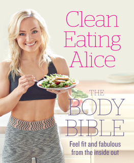 Liveing - Clean Eating Alice The Body Bible: Feel Fit and Fabulous from the Inside Out