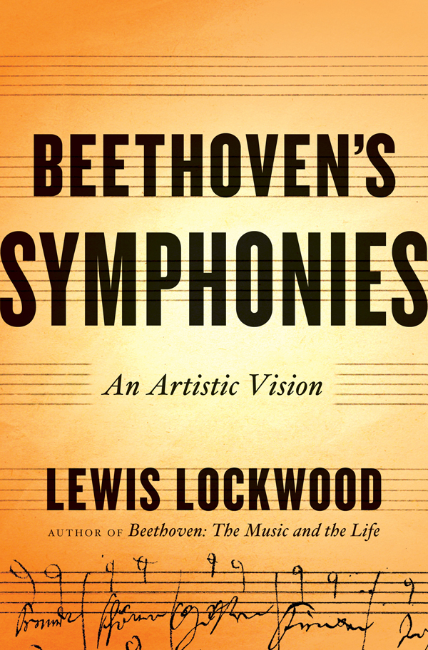 ALSO BY LEWIS LOCKWOOD Beethoven The Music and the Life Beethovens Eroica - photo 1