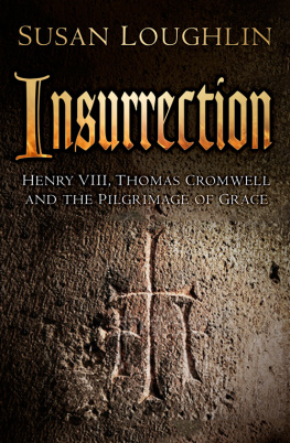 Loughlin - Insurrection: Henry Viii, Thomas Cromwell And The Pilgrimage Of Grace