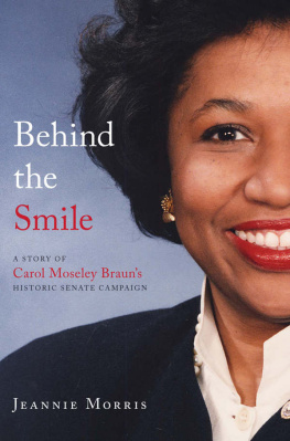 Morris Jeannie Behind The Smile : a Story Of Carol Moseley Braun’s Historic Senate Campaign