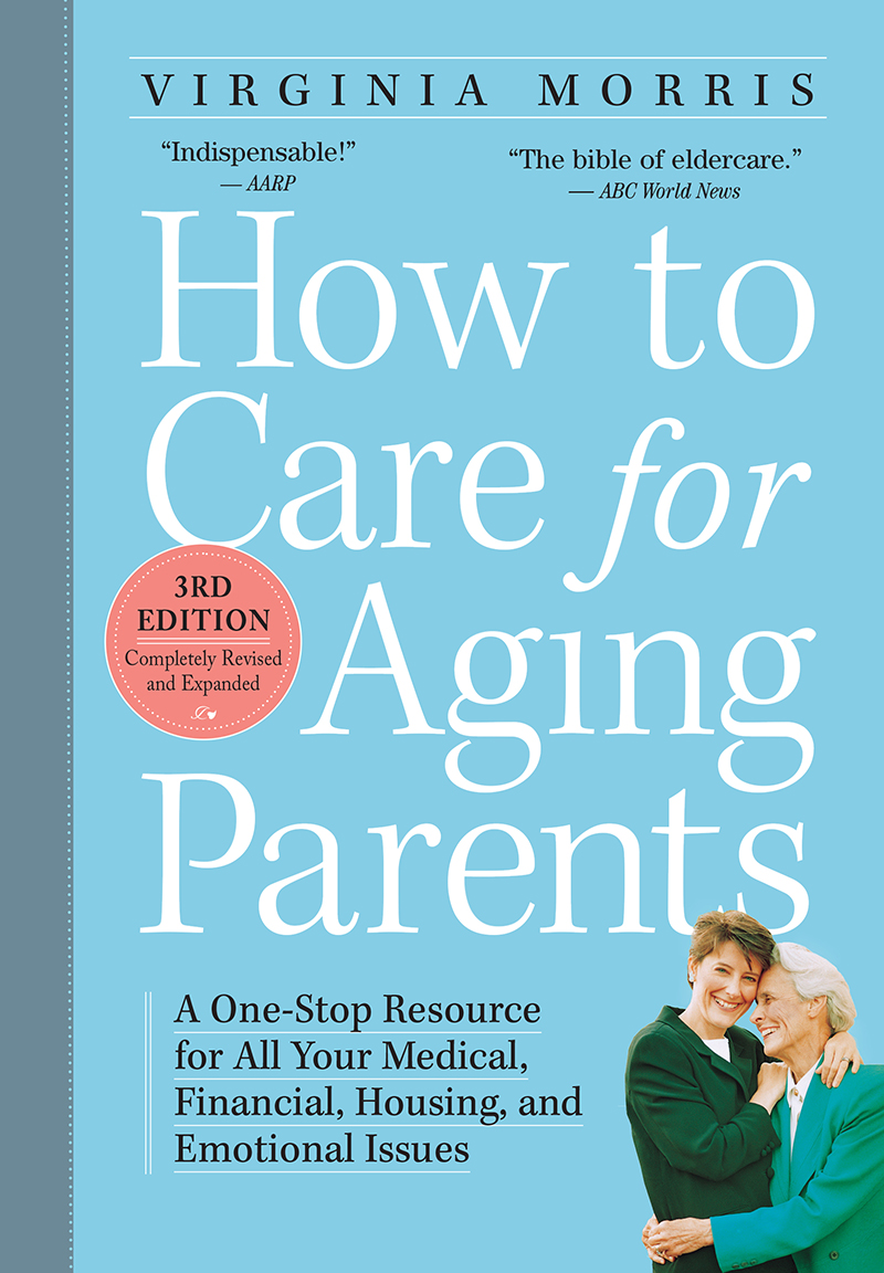 How to Care for Aging Parents A One-Stop Resource for All Your Medical - photo 1