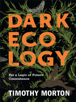 Morton - Dark ecology : for a logic of future coexistence