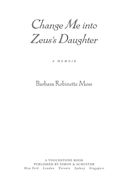 Moss - Change me into Zeus’s daughter : a memoir