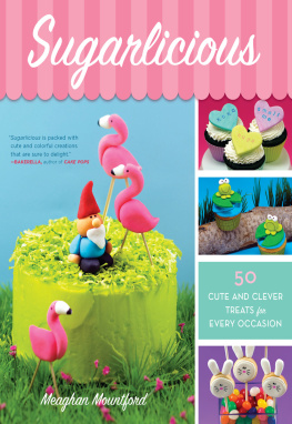 Meaghan Mountford Sugarlicious : 50 cute and clever treats for every occasion