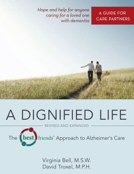 Virginia Bell - TM Approach to Alzheimer’s Care: A Guide for Care Partners A Dignified Life: The Best Friends