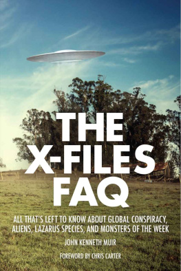 Muir - The X-files FAQ : all thats left to know about global conspiracy, aliens, Lazarus species, and monsters of the week