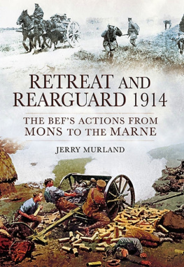 Jerry Murland - Retreat and Rearguard 1914: The BEF’s Actions from Mons to the Marne