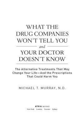 Murray - What the drug companies wont tell you and your doctor doesnt know : the alternative treatments that may change your life--and the prescriptions that could harm you