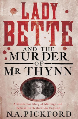 Pickford - Lady Bette & the Murder of Mr Thynn: A Scandalous Story of Marriage & Betrayal in Restoration England