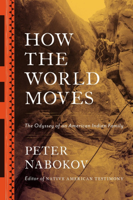 Peter Nabokov - How the World Moves : The Odyssey of an American Indian Family