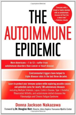 Nakazawa - The autoimmune epidemic : bodies gone haywire in a world out of balance-- and the cutting-edge science that promises hope