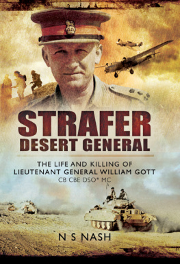 Gott William - ‘Strafer’ - The Desert General: The Life and Killing of Lieutenant General WHE Gott CB CBE DSO*MC