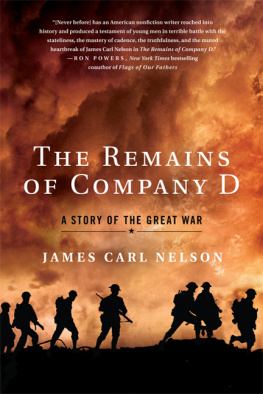 James Carl Nelson - The remains of Company D : a story of the Great War