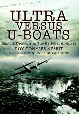 Roy Conyers Nesbit - Ultra Versus U-Boats: Enigma Decrypts in the National Archives
