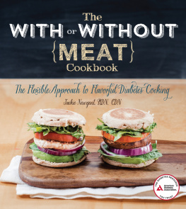 Jackie Newgent R.D The with or without meat cookbook : the flexible approach to flavorful diabetes cooking