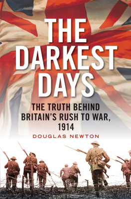 Newton The darkest days : the truth behind Britains rush to war, 1914