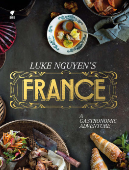 Nguyen - Luke Nguyens France : a gastronomic adventure