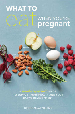 Avena What to eat when you’re pregnant : a week-by-week guide to support your health and your baby’s development during pregnancy