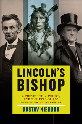 Niebuhr Lincoln’s Bishop: A President, A Priest, and the Fate of 300 Dakota Sioux Warriors