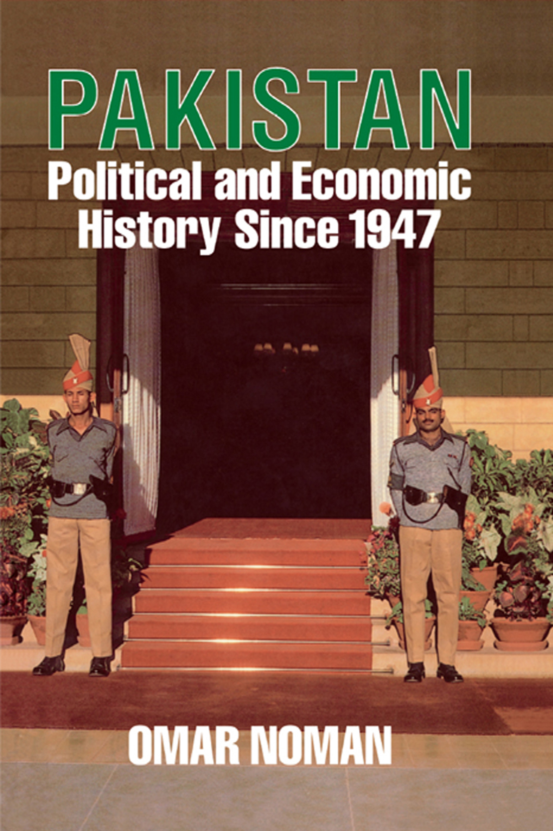 PAKISTAN A Political and Economic History Since 1947 The Author Omar Nomans - photo 1