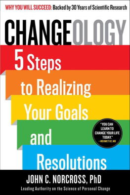 John C. Norcross - Changeology : 5 steps to realizing your goals and resolutions